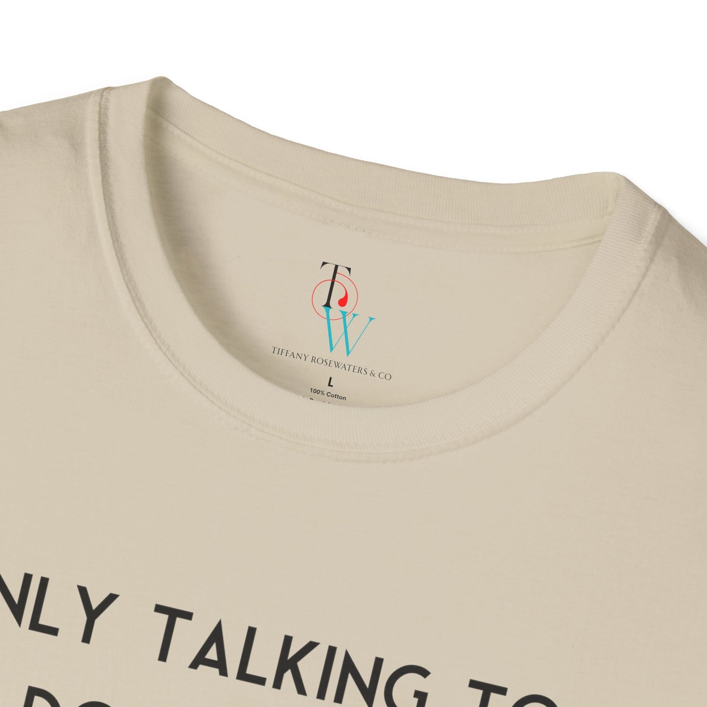 "Talking to My Dog" Unisex Soft-Style Tee by Tiffany Rosewaters & CO