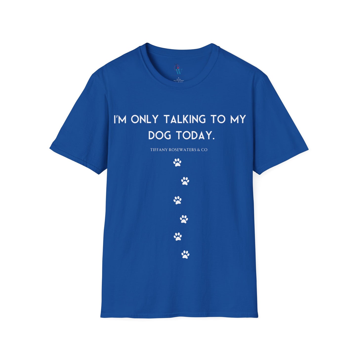 "Talking to My Dog" Unisex Soft-Style Tee by Tiffany Rosewaters & CO