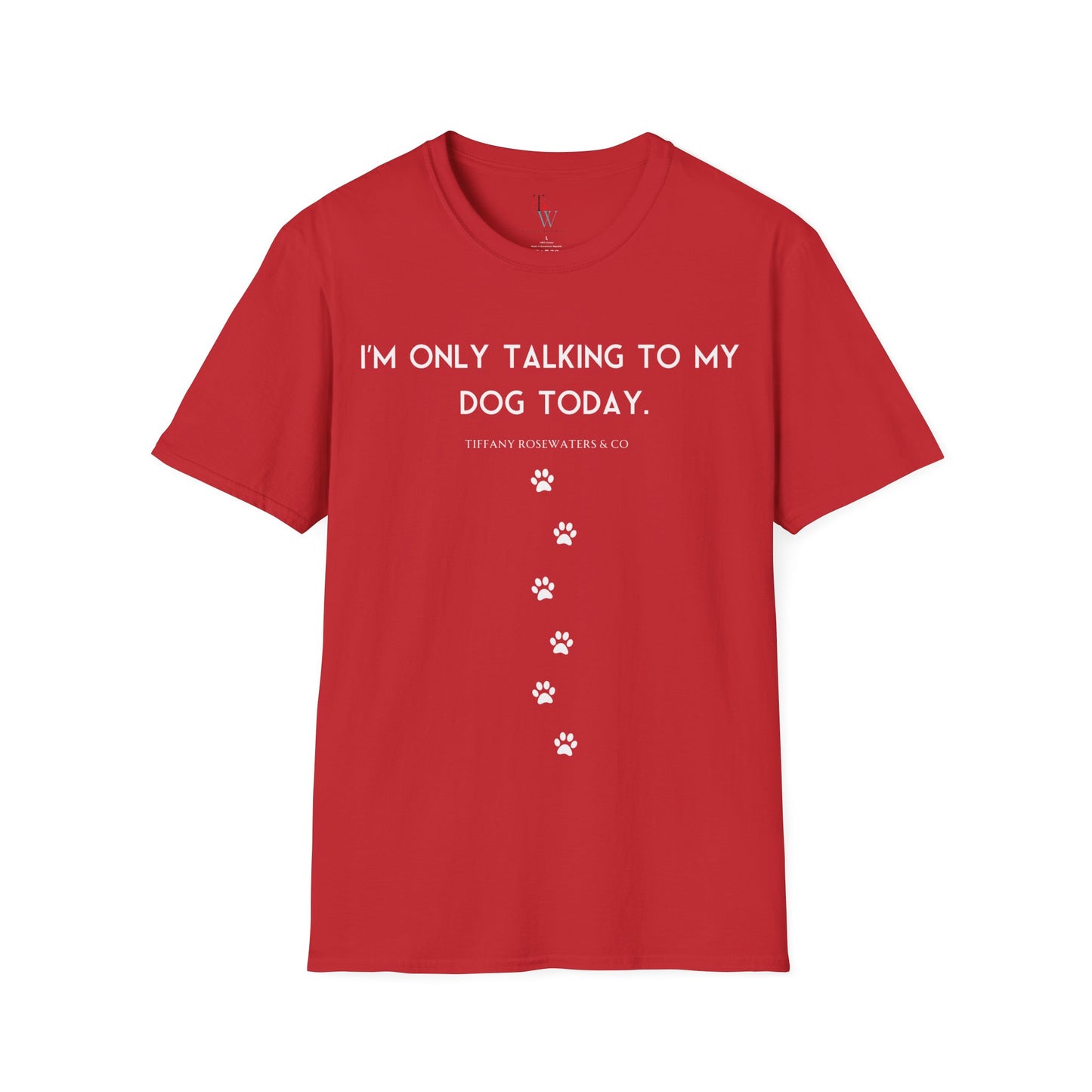 "Talking to My Dog" Unisex Soft-Style Tee by Tiffany Rosewaters & CO