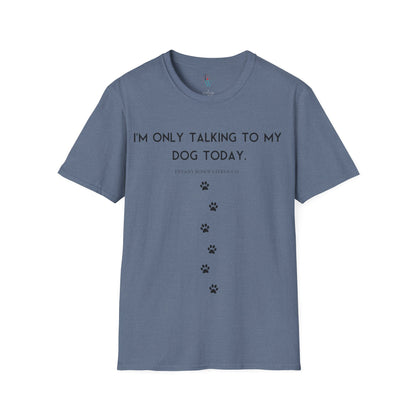 "Talking to My Dog" Unisex Soft-Style Tee by Tiffany Rosewaters & CO