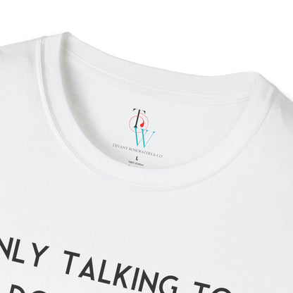 "Talking to My Dog" Unisex Soft-Style Tee by Tiffany Rosewaters & CO